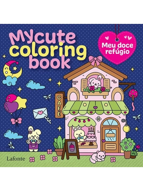 My Cute Coloring Book - Meu Doce Refúgio
