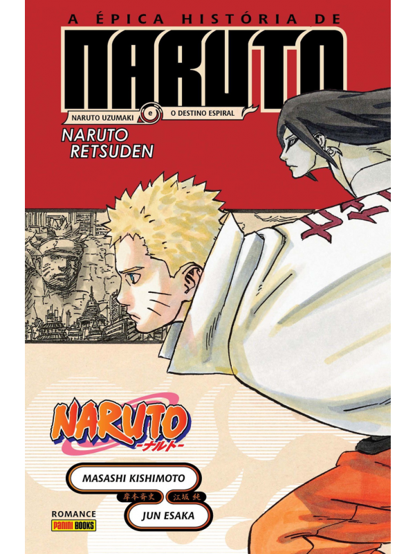 Naruto - A Épica História De Naruto: Naruto Uzumaki e o Destino Espiral