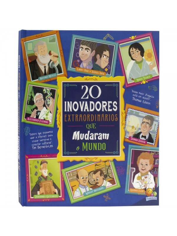 Histórias Extraordinárias: 20 Inovadores Extraordinários que mudaram o Mundo