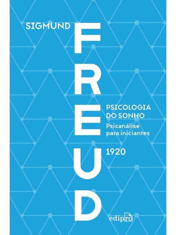Psicologia do sonho: psicanálise para iniciantes - Freud