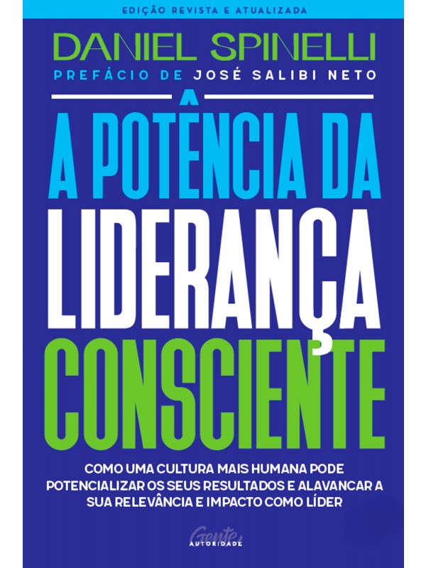 A potência da liderança consciente - Edição revista e atualizada