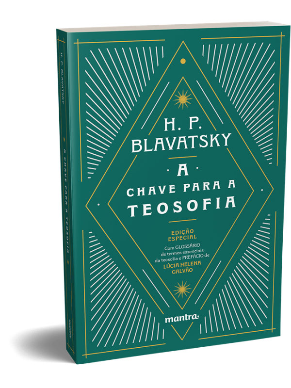 A chave da Teosofia: perguntas e respostas da ética, ciência e filosofia de acordo como o pensamento teosófico – Edição Especial com glossário e prefácio