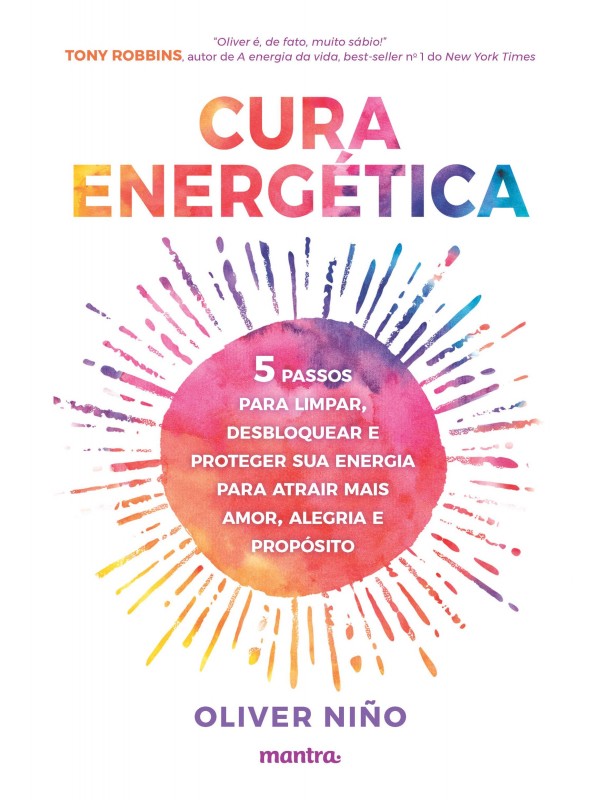 Cura Energética — 5 passos para limpar, desbloquear e proteger sua energia para atrair mais amor, alegria e propósito