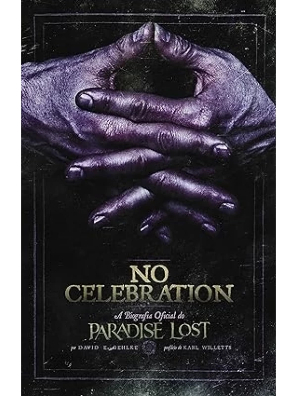 NO CELEBRATION: A BIOGRAFIA OFICIAL DO PARADISE LOST