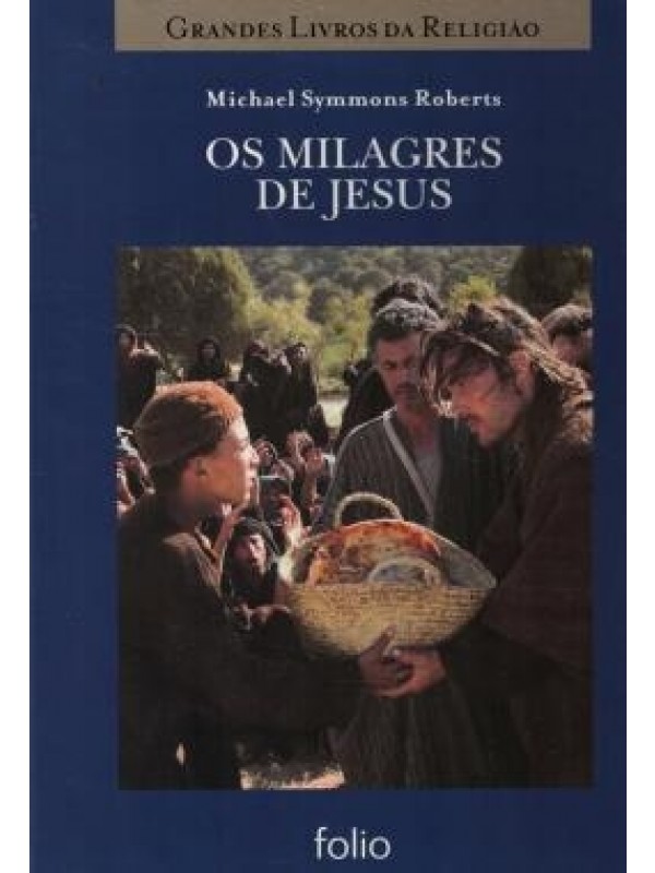 GRANDES LIVROS DA RELIGIAO - OS MILAGRES DE JESUS