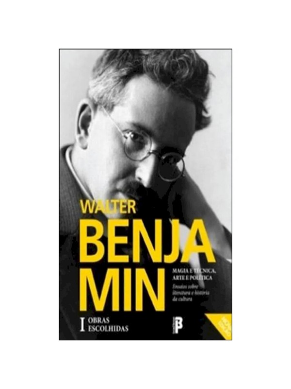 OBRAS ESCOLHIDAS I - MAGIA E TECNICA, ARTE E POLITICA