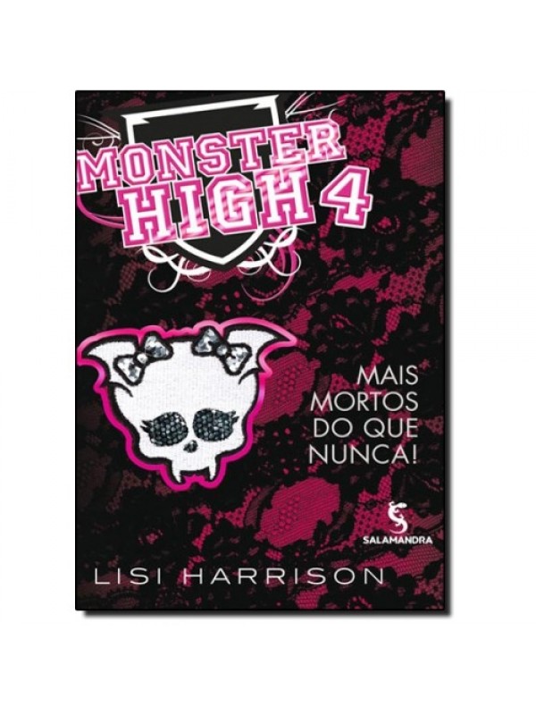 MONSTER HIGH 4 - MAIS MORTOS DO QUE NUNC