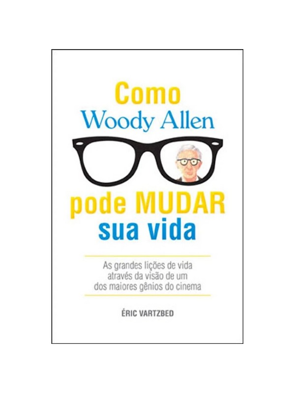 COMO WOODY ALLEN PODE MUDAR SUA VIDA