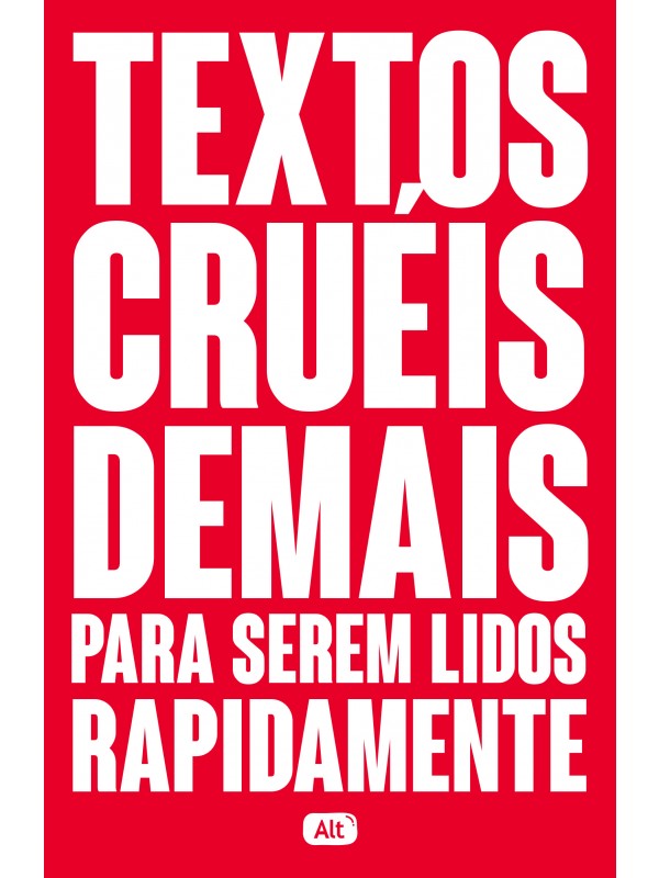 Textos cruéis demais para serem lidos rapidamente