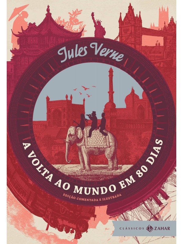 A volta ao mundo em 80 dias: edição comentada e ilustrada