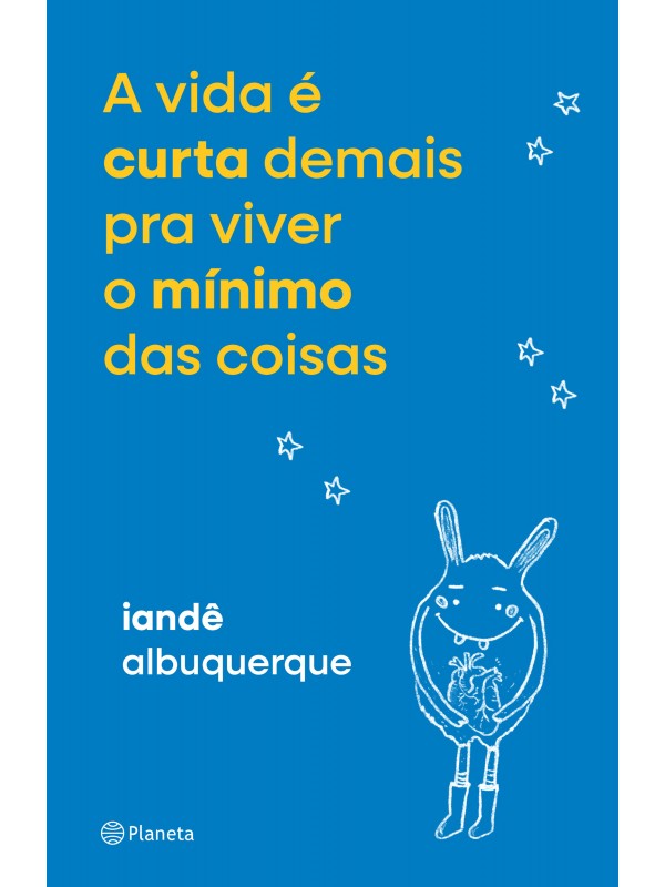 A vida é curta demais pra viver o mínimo das coisas