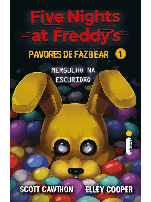 FIVE NIGHTS AT FREDDYS - PAVORES DE FAZBEAR - Mergulho na escuridão - vol 01