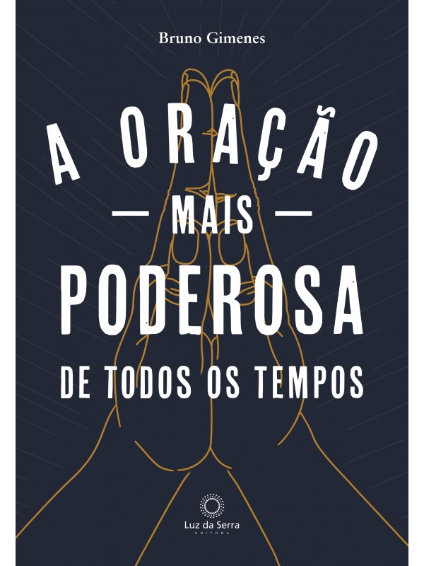 A Oração mais Poderosa de Todos os Tempos