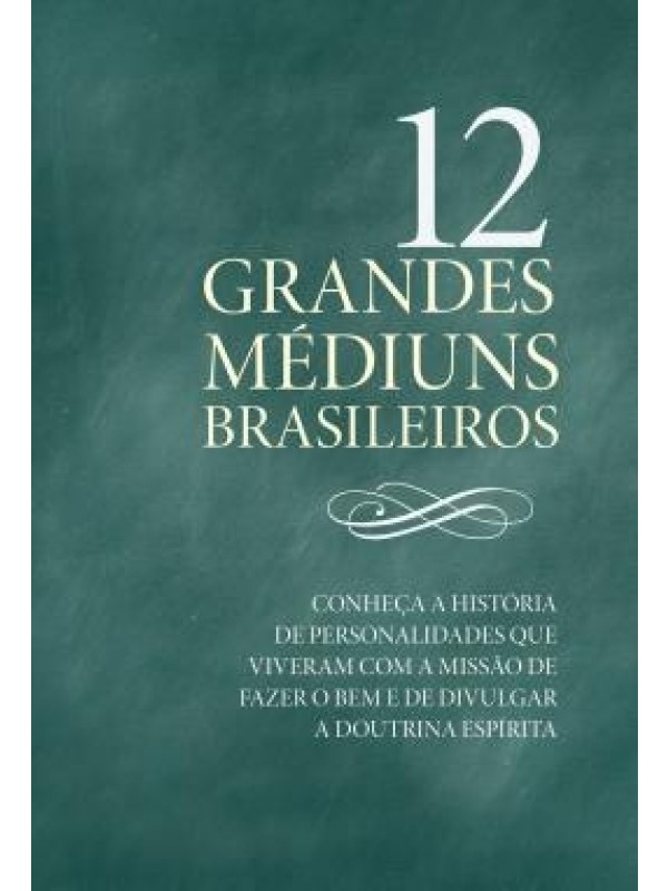 12 GRANDES MEDIUNS BRASILEIROS