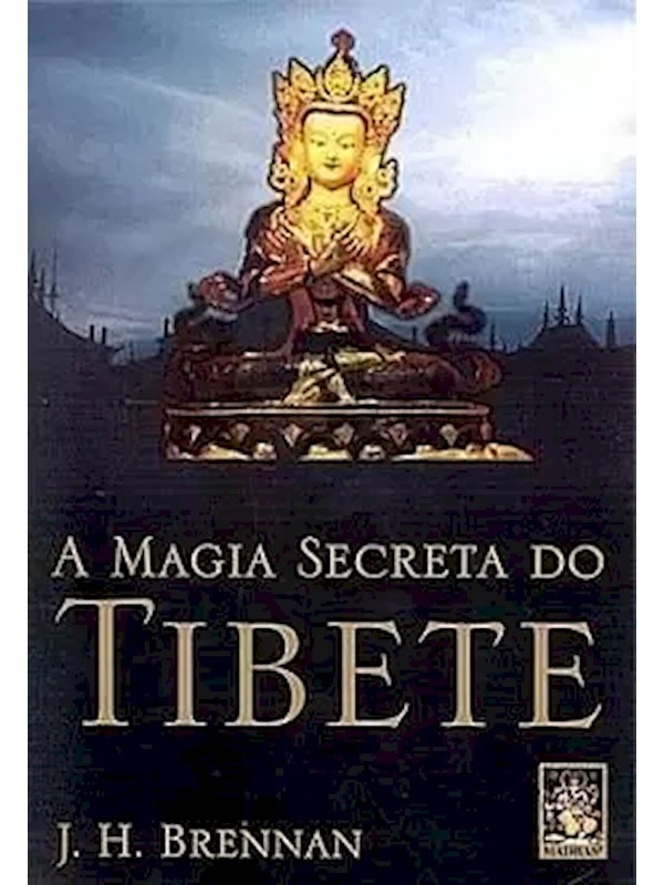 A MAGIA SECRETA DO TIBETE