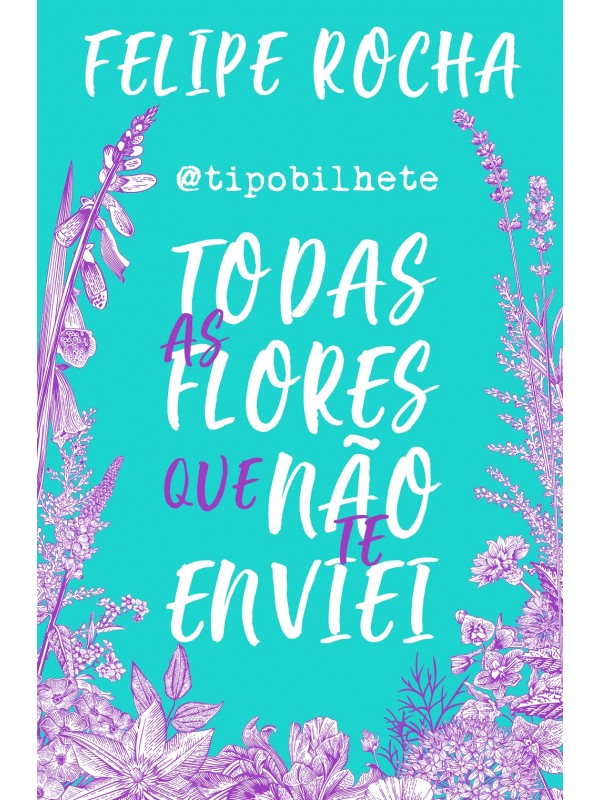 Todas as flores que não te enviei