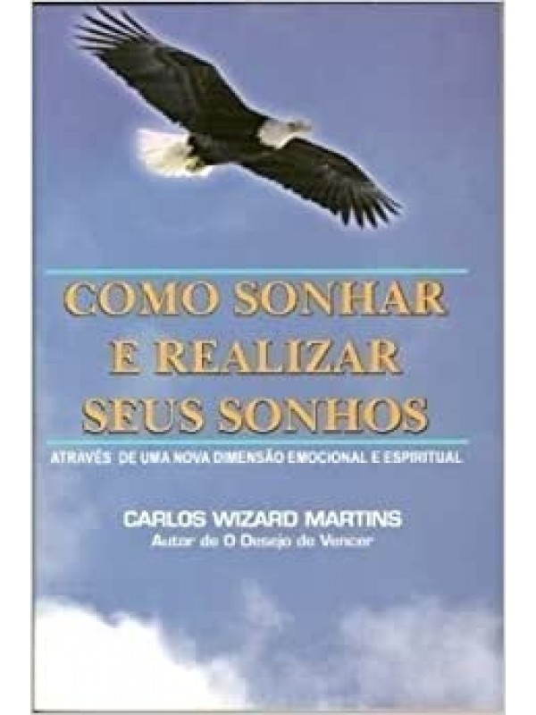 COMO SONHAR E REALIZAR SEUS SONHOS