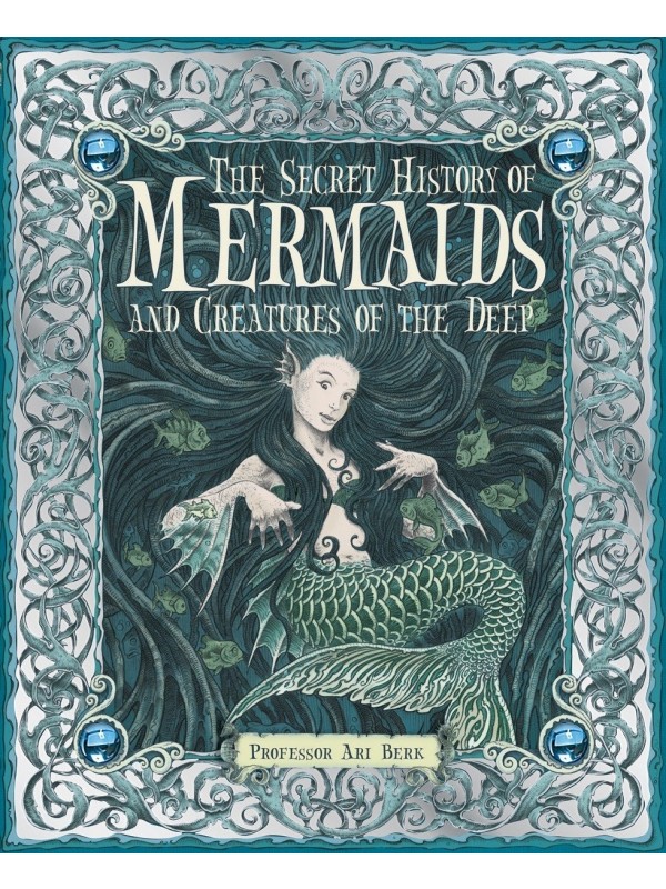 THE SECRET HISTORY OF MEMAIDS AND CREATURES OF THE