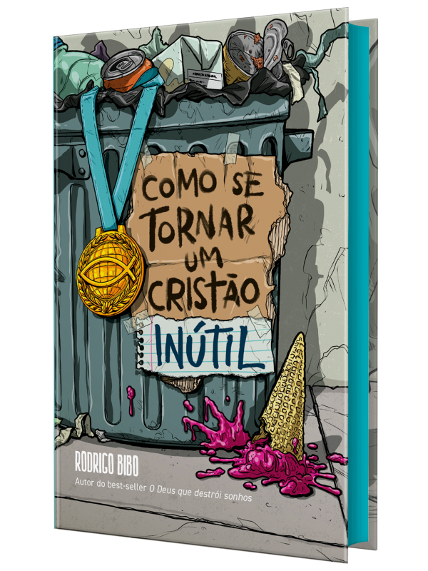 Como se tornar um cristão inútil – Do mesmo autor de “O Deus que destrói sonhos”