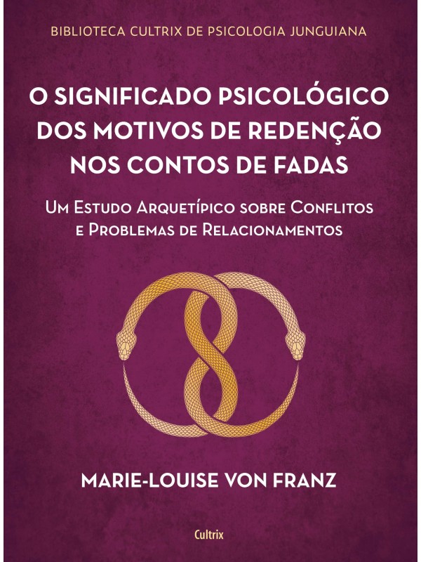 O significado psicológico dos motivos de redenção dos contos de fadas