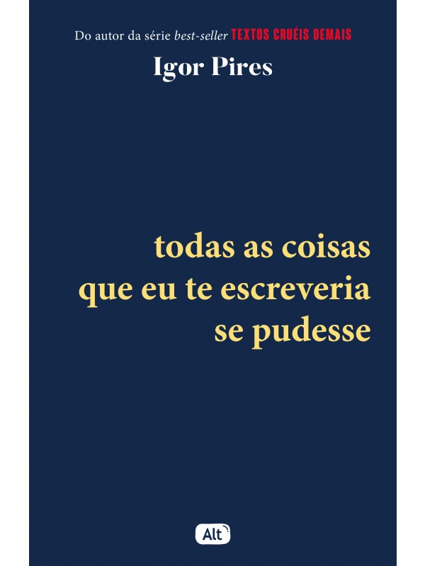 Todas as coisas que eu te escreveria se pudesse - Textos Cruéis Demais