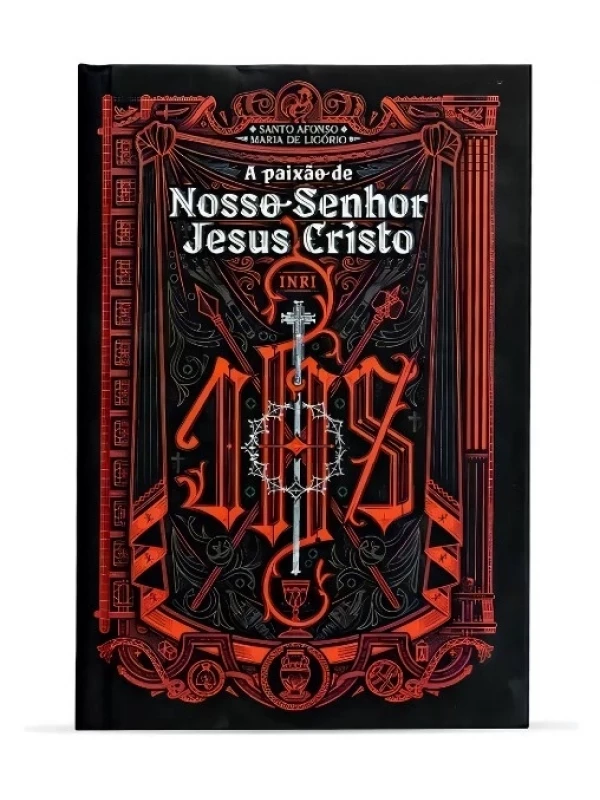 A Paixão De Nosso Senhor Jesus Cristo
