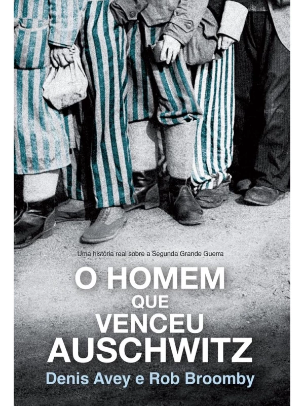 O homem que venceu Auschwitz