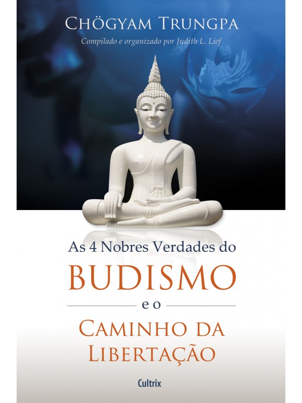 4 Nobres Verdades do Budismo e o Caminho da Libertação