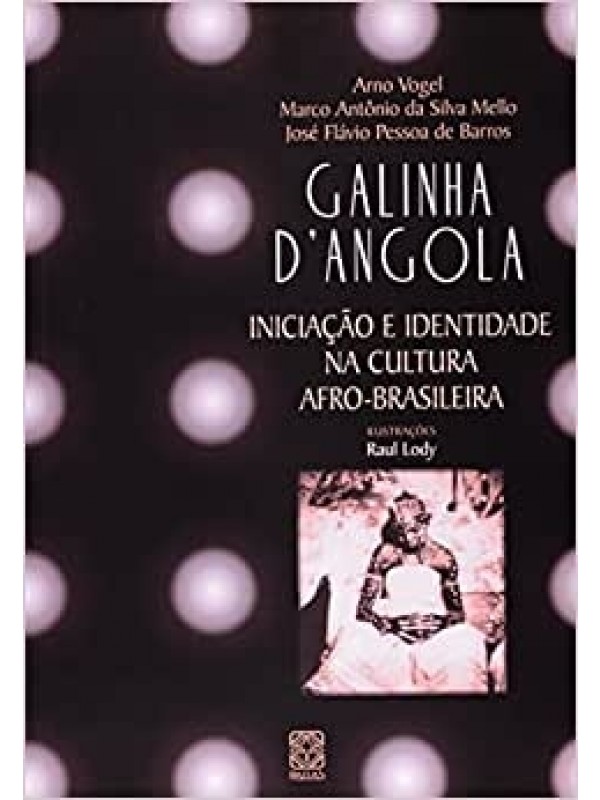 Galinha D'Angola Iniciação E Identidade Na Cultura Afro-Brasileira