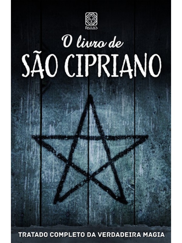 O livro de São Cipriano - Tratado Completo da Verdadeira Magia