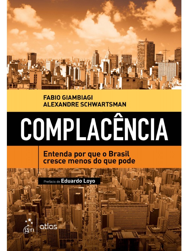 Complacência - Entenda Por Que o Brasil Cresce Menos do Que Pode