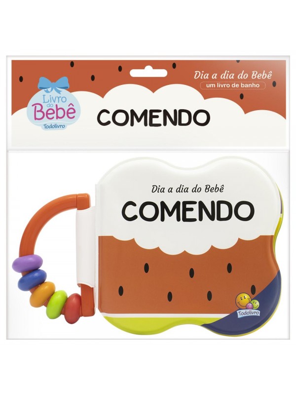 Dia a dia do Bebê - Um Livro de Banho: Comendo