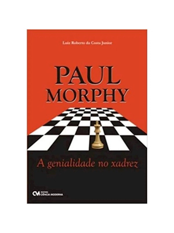 PAUL MORPHY A GENIALIDADE NO XADREZ
