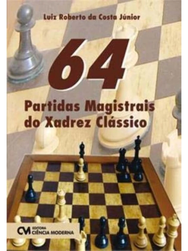 64 PARTIDAS MAGISTRAIS DO XADREZ CLASSICO