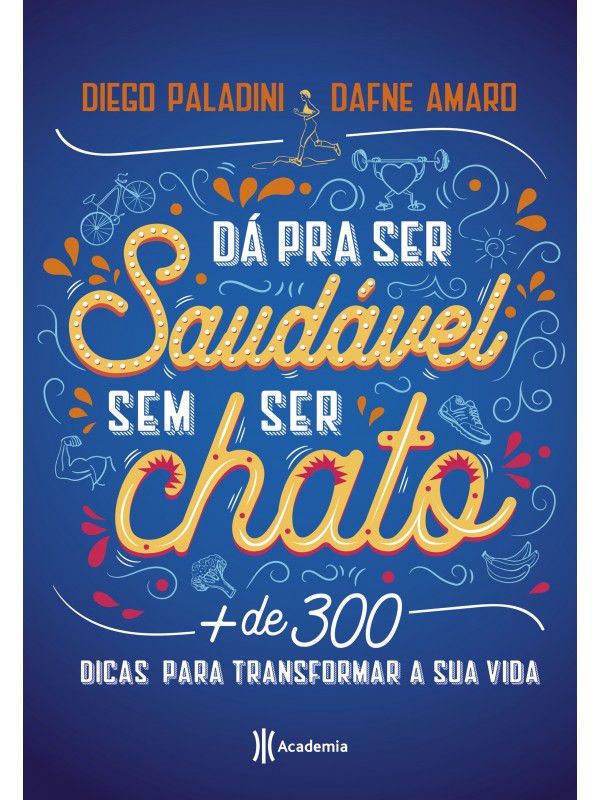 Dá pra ser saudável sem ser chato