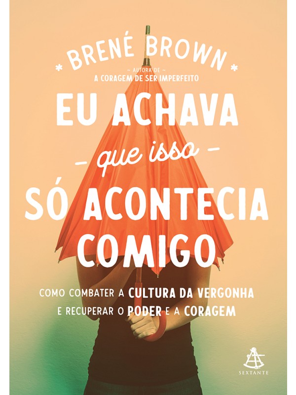 Eu achava que isso só acontecia comigo