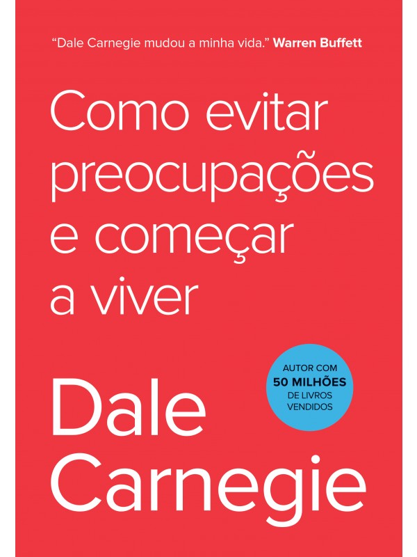 Como evitar preocupações e começar a viver