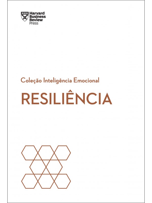 Resiliência (Coleção Inteligência Emocional - HBR)