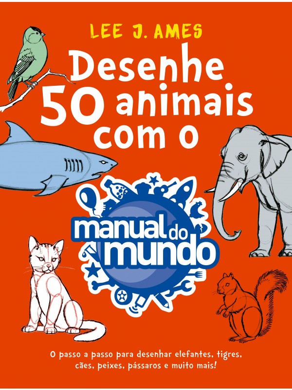 Desenhe 50 animais com o Manual do Mundo