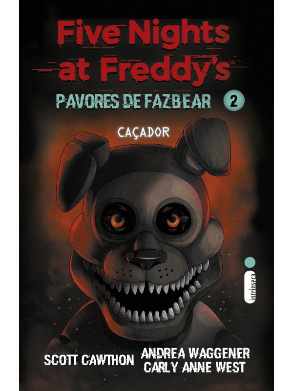 FIVE NIGHTS AT FREDDYS - PAVORES DE FAZBEAR - Caçador - vol 02
