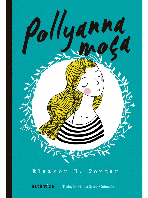 Pollyanna moça - (Texto integral - Clássicos Autêntica)