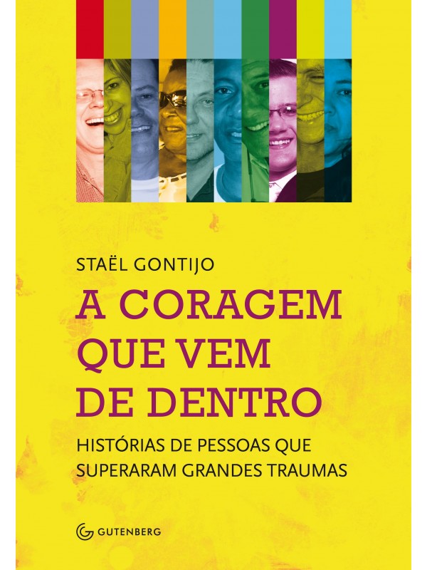 A coragem que vem de dentro - Histórias de pessoas que superaram grandes traumas