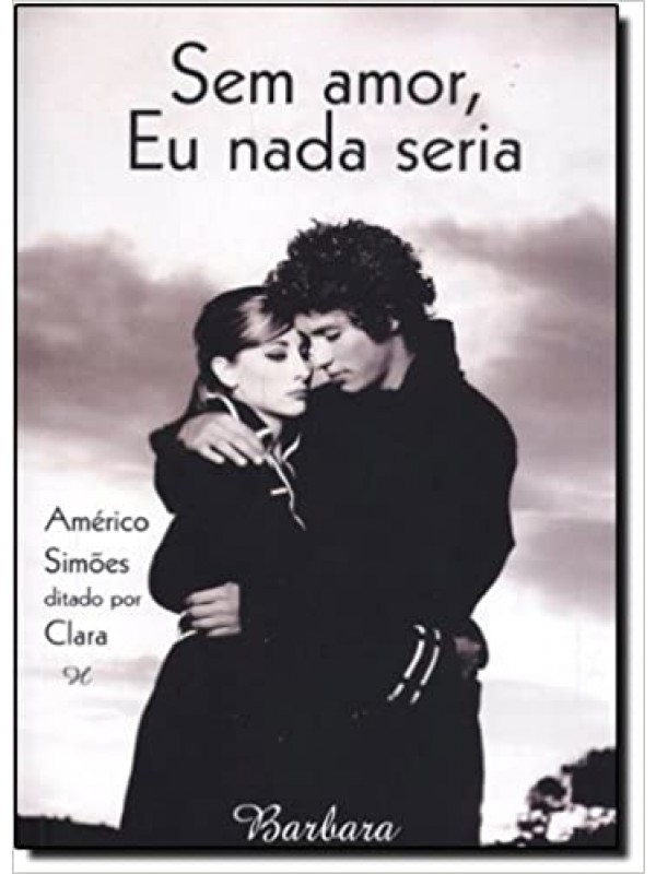 SEM AMOR EU NADA SERIA