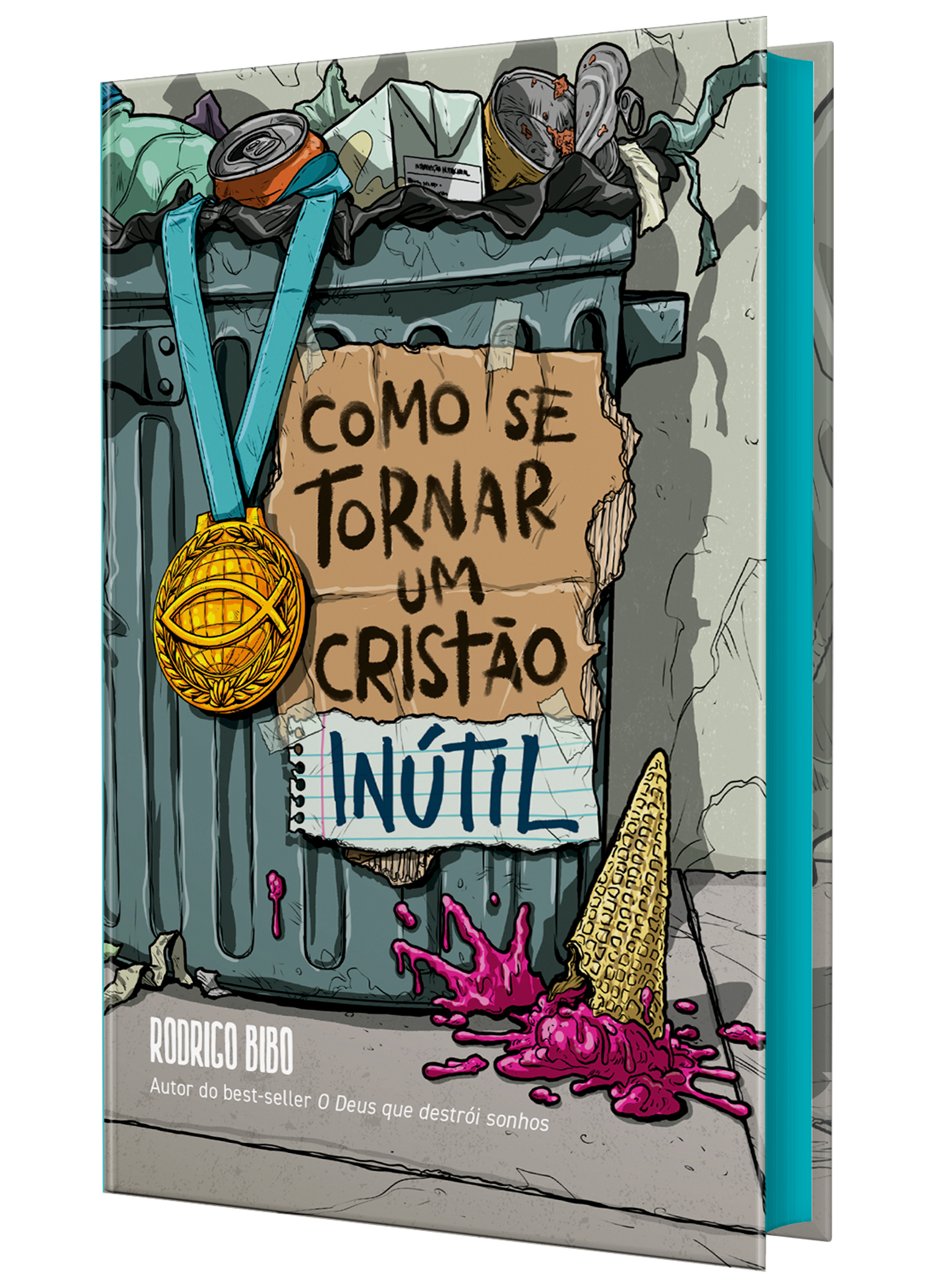 Como se tornar um cristão inútil – Do mesmo autor de “O Deus que destrói sonhos”