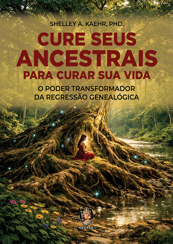 Cure seus ancestrais para curar sua vida