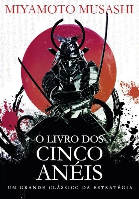 O LIVRO DOS CINCO ANEIS - UM GRANDE CLASSICO DA ESTRATEGIA