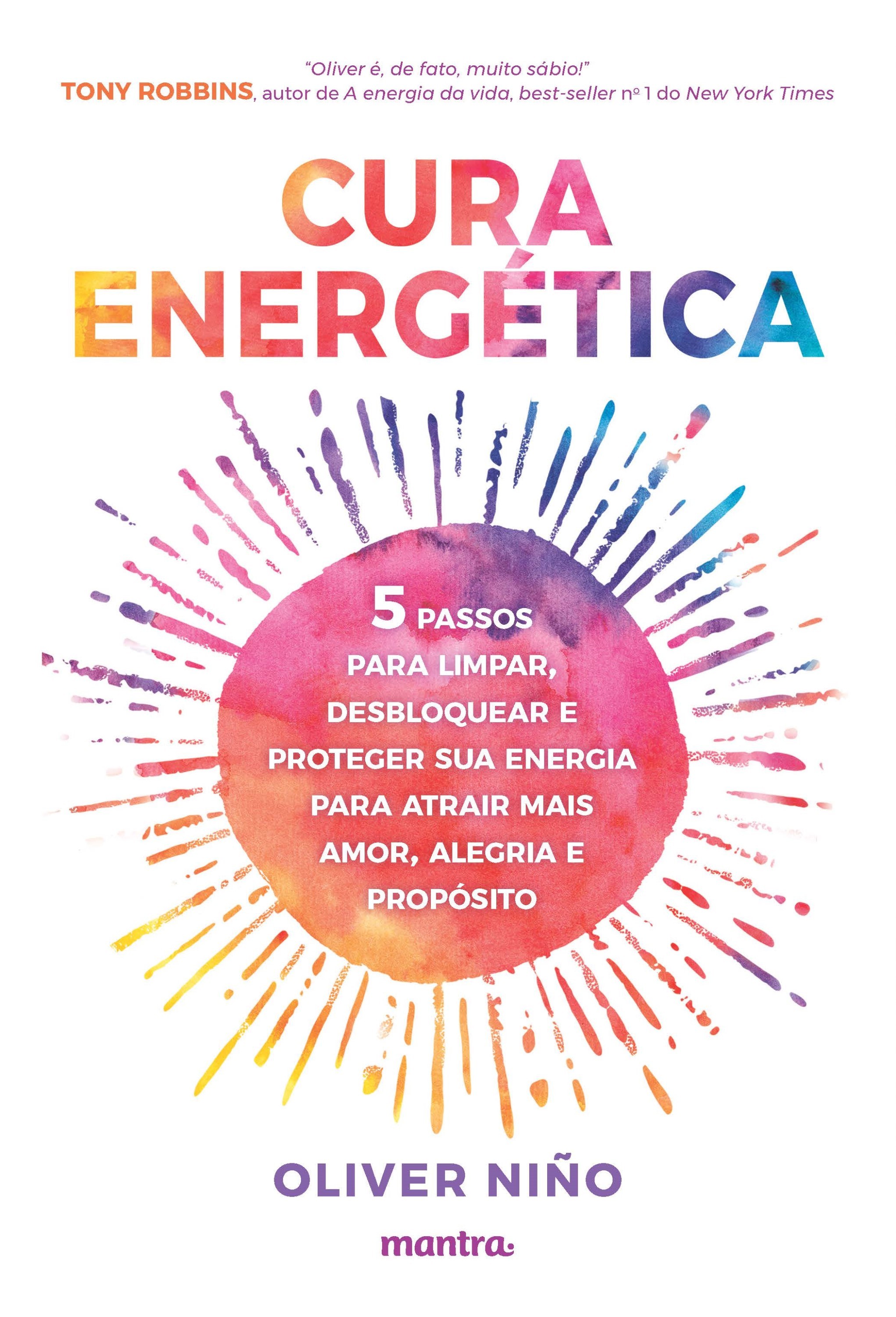 Cura Energética — 5 passos para limpar, desbloquear e proteger sua energia para atrair mais amor, alegria e propósito