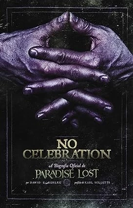 NO CELEBRATION: A BIOGRAFIA OFICIAL DO PARADISE LOST
