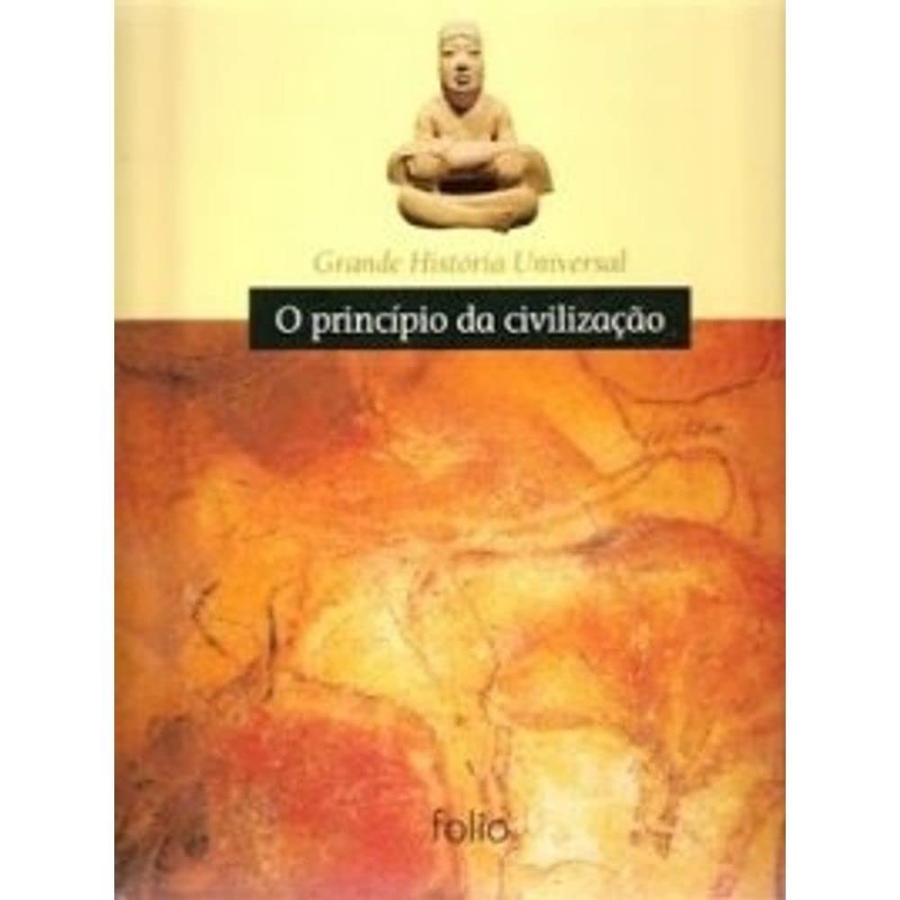 GRANDE HISTORIA UNIVERSAL - O PRINCIPIO DA CIVILIZACAO