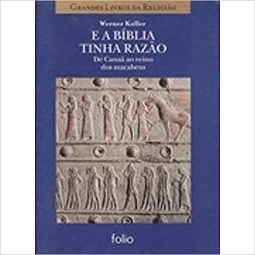 GRANDES LIVROS DA RELIGIAO - E A BIBLIA TINHA RAZAO